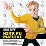 Star Trek Kirk Fu Manual An Introduction to the Final Frontier's Most Feared Martial Art