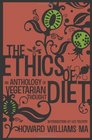 The Ethics of Diet An Anthology of Vegetarian Thought