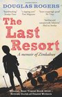 The Last Resort A Zimbabwe Memoir