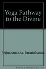 Yoga Pathway to the Divine