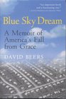 Blue Sky Dream A Memoir of AMERICAN ca's Fall from Grace