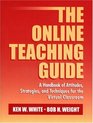 Online Teaching Guide The A Handbook of Attitudes Strategies and Techniques for the Virtual Classroom