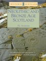 Neolithic and Bronze Age Scotland An authoritative and Lively Account of an Enigmatic Period of Scottish Prehistory