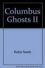 Columbus Ghosts II More Central Ohio Haunts