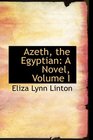 Azeth the Egyptian A Novel Volume I