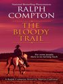 The Bloody Trail A Ralph Compton Novel