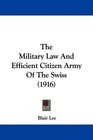 The Military Law And Efficient Citizen Army Of The Swiss