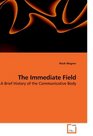 The Immediate Field A Brief History of the Communicative Body