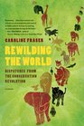 Rewilding the World Dispatches from the Conservation Revolution