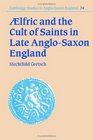 Aelfric and the Cult of Saints in Late AngloSaxon England