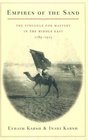 Empires of the Sand  The Struggle for Mastery in the Middle East 17891923
