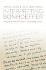 Interpreting Bonhoeffer Historical Perspectives Emerging Issues