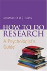 How to do Research  A Psychologist's Perspective