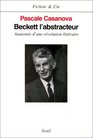 Beckett l'abstracteur Anatomie d'une revolution litteraire