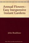 Annual Flowers Easy Inexpensive Instant Gardens