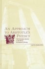 An Approach to Aristotle's Physics With Particular Attention to the Role of His Manner of Writing