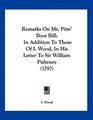Remarks On Mr Pitts' Poor Bill In Addition To Those Of I Wood In His Letter To Sir William Pulteney