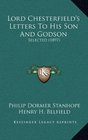 Lord Chesterfield's Letters To His Son And Godson Selected