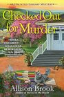 Checked Out for Murder (A Haunted Library Mystery)