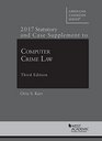 Computer Crime Law 2017 Statutory and Case Supplement