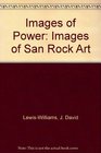 Images of Power Images of San Rock Art