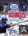 The Louisville Slugger Book of GameBreaker Baseball How to Master 30 of the Game's Most Difficult Plays