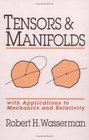 Tensors and Manifolds With Applications to Mechanics and Relativity