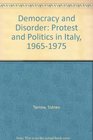 Democracy and Disorder Protest and Politics in Italy 19651975