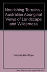 Nourishing Terrains  Australian Aboriginal Views of Landscape and Wilderness