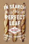 In Search of the Perfect Loaf A Home Baker's Odyssey