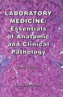 Laboratory Medicine Essentials of Anatomic and Clinical Pathology