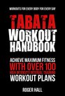 Tabata Workout Handbook Achieve Maximum Fitness With Over 100 High Intensity Interval Training Workout Plans