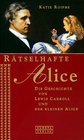 Rtselhafte Alice Die Geschichte von Lewis Carroll und der kleinen Alice