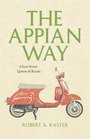 The Appian Way Ghost Road Queen of Roads