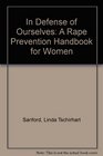 In Defense of Ourselves A Rape Prevention Handbook for Women