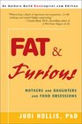 Fat and Furious Mothers and Daughters and Food Obsessions