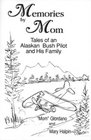 Memories by Mom Tales of an Alaskan Bush Pilot and His Family