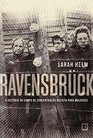 Ravensbruck A Historia do Campo de Concentracao Nazista Para Mulheres
