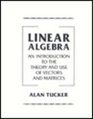 Linear Algebra An Introduction to the Theory and Use of Vectors and Matrices