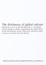The Dictionary of Global Culture  What Every American Needs to Know as We Enter the Next Centuryfrom Diderot to Bo Diddley