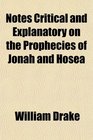 Notes Critical and Explanatory on the Prophecies of Jonah and Hosea