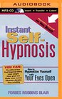 Instant SelfHypnosis How to Hypnotize Yourself with Your Eyes Open