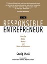 The Responsible Entrepreneur How to Make Money and Make a Difference