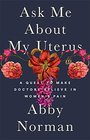 Ask Me About My Uterus: A Quest to Make Doctors Believe in Women's Pain