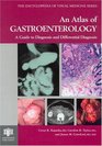 An Atlas of Gastroenterology A Guide to Diagnosis and Differential Diagnosis