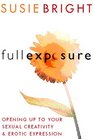 Full Exposure  Opening Up to Sexual Creativity and Erotic Expression