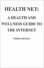 Health Net A Health and Wellness Guide to the Internet