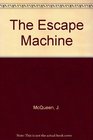 The Escape Machine