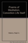 Poems of Meditation Conviction and Life Itself