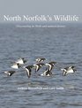 North Norfolk's Wildlife Discovering Its Birds and Natural History